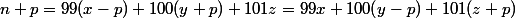 n + p = 99(x - p) + 100(y + p) + 101z = 99x + 100(y - p) + 101(z + p)